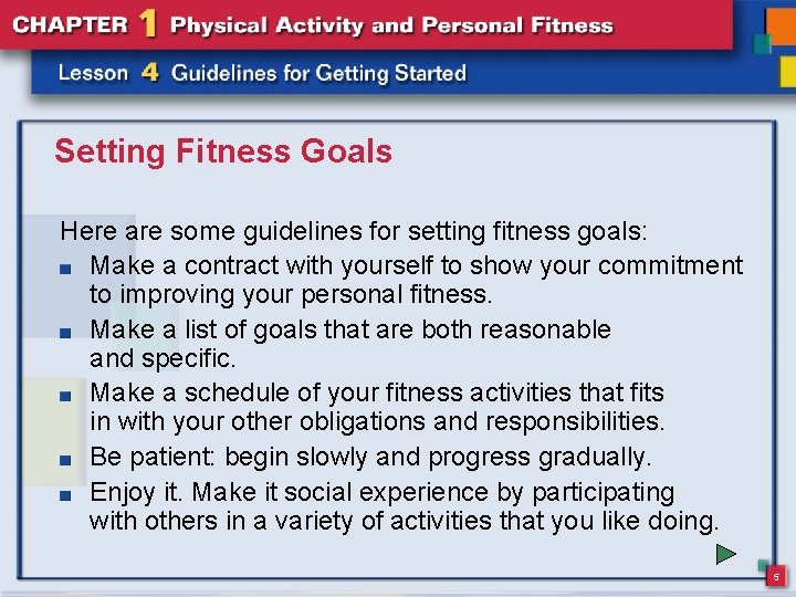 Setting Fitness Goals Here are some guidelines for setting fitness goals: Make a contract