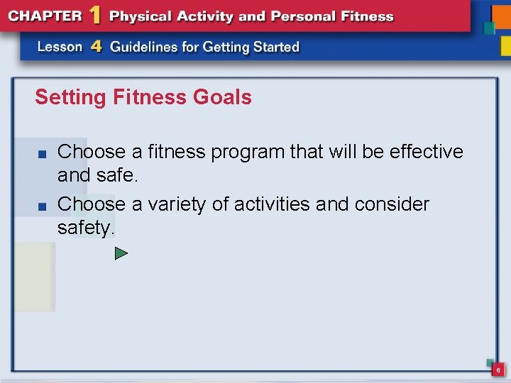 Setting Fitness Goals Choose a fitness program that will be effective and safe. Choose