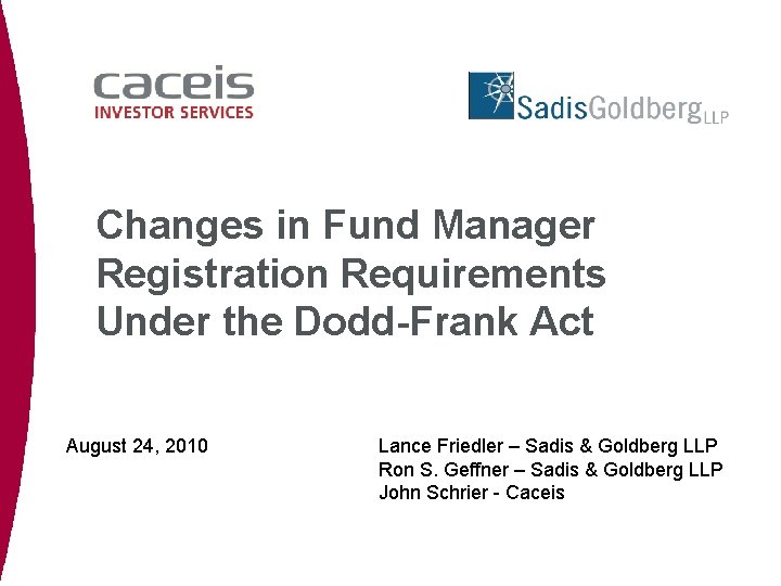 Changes in Fund Manager Registration Requirements Under the Dodd-Frank Act August 24, 2010 Lance