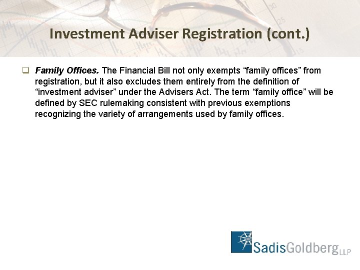 Investment Adviser Registration (cont. ) q Family Offices. The Financial Bill not only exempts