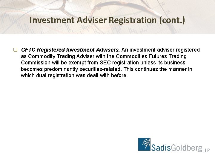 Investment Adviser Registration (cont. ) q CFTC Registered Investment Advisers. An investment adviser registered