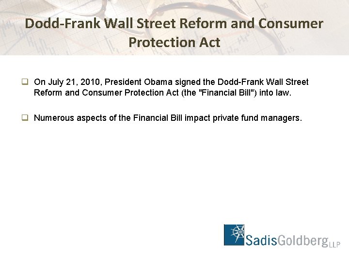 Dodd-Frank Wall Street Reform and Consumer Protection Act q On July 21, 2010, President