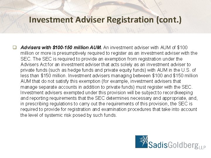 Investment Adviser Registration (cont. ) q Advisers with $100 -150 million AUM. An investment