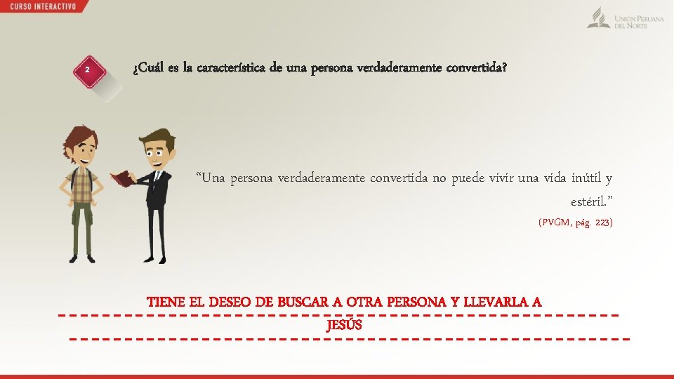 2 ¿Cuál es la característica de una persona verdaderamente convertida? “Una persona verdaderamente convertida