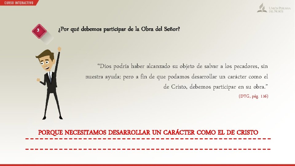 3 ¿Por qué debemos participar de la Obra del Señor? “Dios podría haber alcanzado