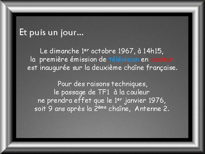 Et puis un jour… Le dimanche 1 er octobre 1967, à 14 h 15,