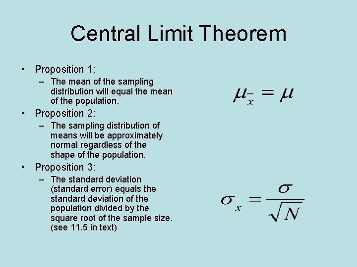 Central Limit Theorem • Proposition 1: – The mean of the sampling distribution will