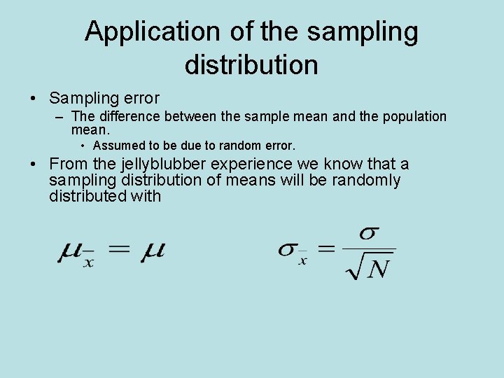 Application of the sampling distribution • Sampling error – The difference between the sample