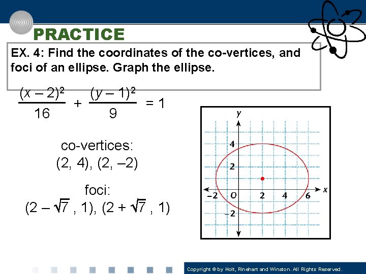 PRACTICE EX. 4: Find the coordinates of the co-vertices, and foci of an ellipse.