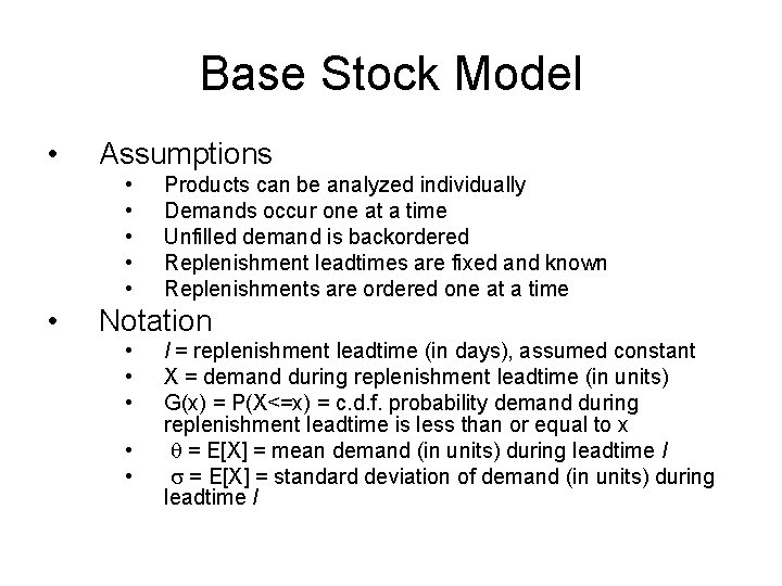 Base Stock Model • Assumptions • • • Products can be analyzed individually Demands
