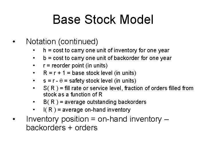 Base Stock Model • Notation (continued) • • • h = cost to carry