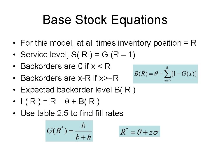 Base Stock Equations • • For this model, at all times inventory position =