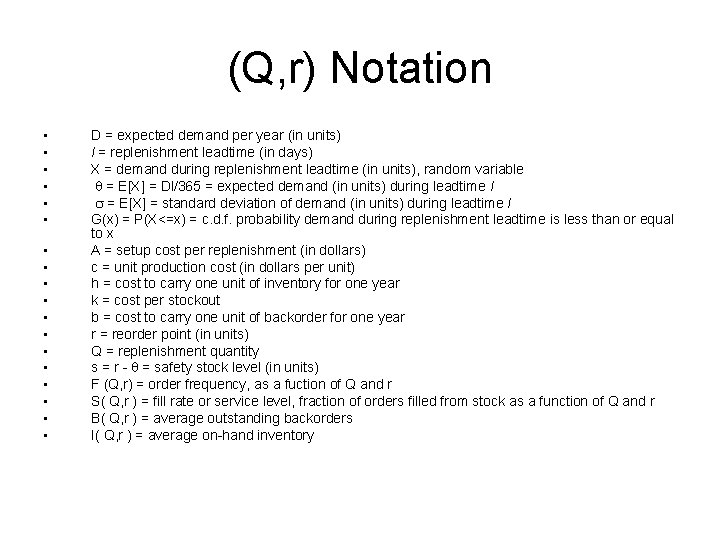 (Q, r) Notation • • • • • D = expected demand per year