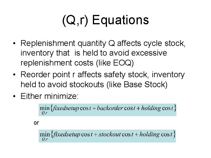 (Q, r) Equations • Replenishment quantity Q affects cycle stock, inventory that is held