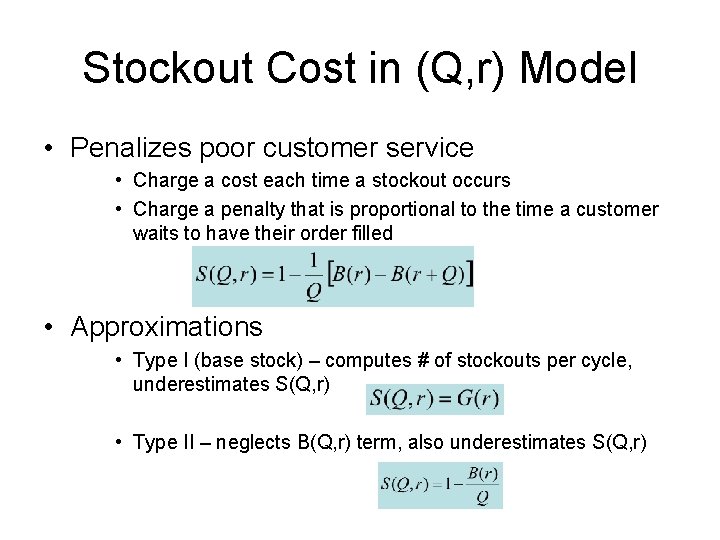 Stockout Cost in (Q, r) Model • Penalizes poor customer service • Charge a