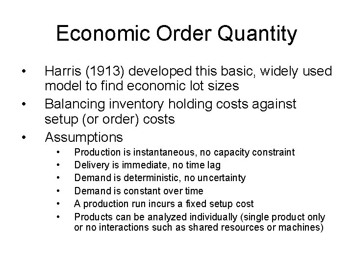 Economic Order Quantity • • • Harris (1913) developed this basic, widely used model