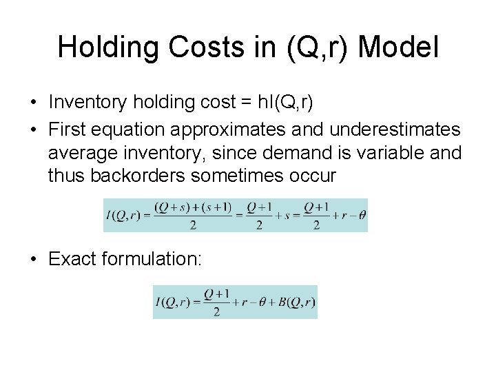 Holding Costs in (Q, r) Model • Inventory holding cost = h. I(Q, r)