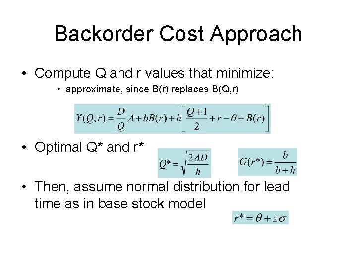 Backorder Cost Approach • Compute Q and r values that minimize: • approximate, since