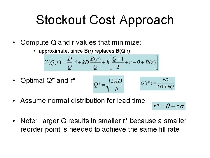 Stockout Cost Approach • Compute Q and r values that minimize: • approximate, since