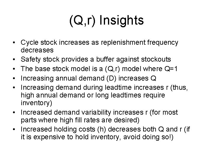 (Q, r) Insights • Cycle stock increases as replenishment frequency decreases • Safety stock