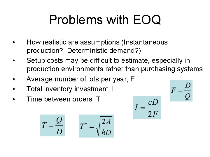 Problems with EOQ • • • How realistic are assumptions (Instantaneous production? Deterministic demand?