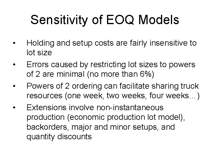 Sensitivity of EOQ Models • • Holding and setup costs are fairly insensitive to