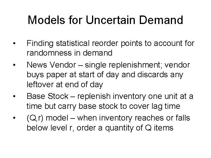 Models for Uncertain Demand • • Finding statistical reorder points to account for randomness
