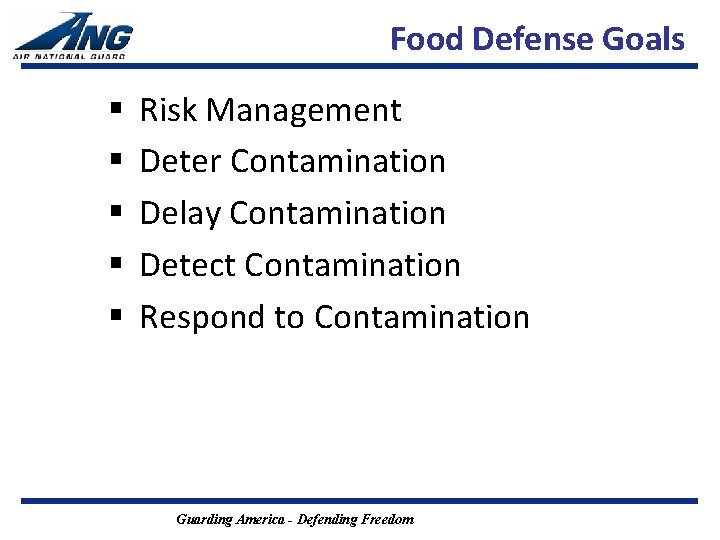 Food Defense Goals § § § Risk Management Deter Contamination Delay Contamination Detect Contamination Food Defense Goals § § § Risk Management Deter Contamination Delay Contamination Detect Contamination