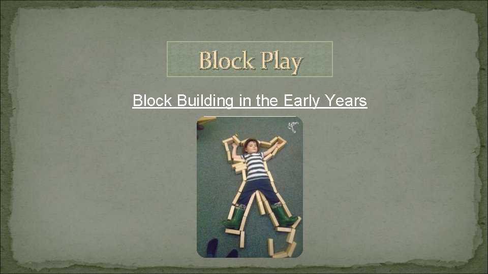 Block Play Block Building in the Early Years 