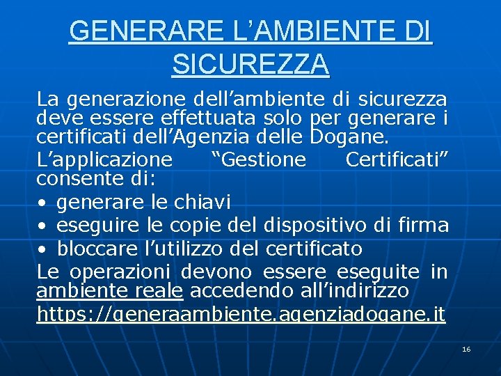 GENERARE L’AMBIENTE DI SICUREZZA La generazione dell’ambiente di sicurezza deve essere effettuata solo per GENERARE L’AMBIENTE DI SICUREZZA La generazione dell’ambiente di sicurezza deve essere effettuata solo per