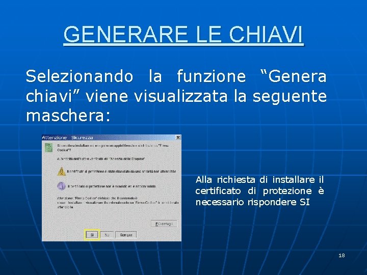 GENERARE LE CHIAVI Selezionando la funzione “Genera chiavi” viene visualizzata la seguente maschera: Alla GENERARE LE CHIAVI Selezionando la funzione “Genera chiavi” viene visualizzata la seguente maschera: Alla