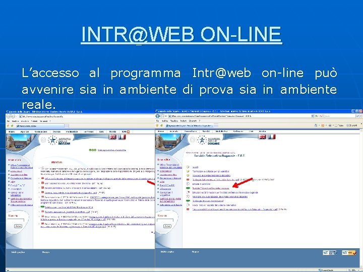 INTR@WEB ON-LINE L’accesso al programma Intr@web on-line può avvenire sia in ambiente di prova INTR@WEB ON-LINE L’accesso al programma Intr@web on-line può avvenire sia in ambiente di prova