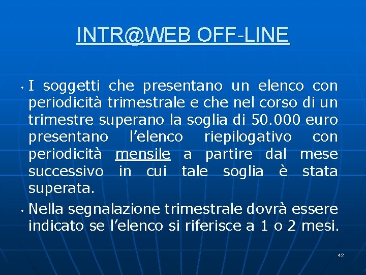 INTR@WEB OFF-LINE I soggetti che presentano un elenco con periodicità trimestrale e che nel INTR@WEB OFF-LINE I soggetti che presentano un elenco con periodicità trimestrale e che nel