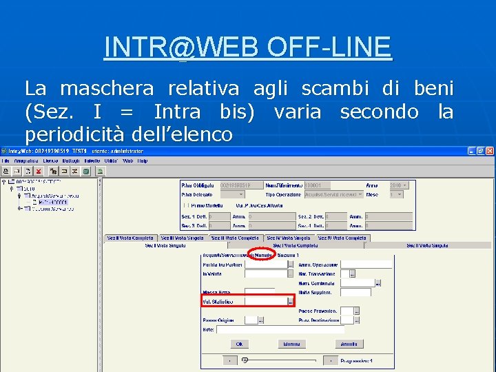 INTR@WEB OFF-LINE La maschera relativa agli scambi di beni (Sez. I = Intra bis) INTR@WEB OFF-LINE La maschera relativa agli scambi di beni (Sez. I = Intra bis)