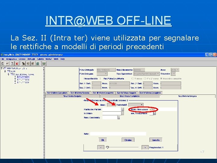 INTR@WEB OFF-LINE La Sez. II (Intra ter) viene utilizzata per segnalare le rettifiche a INTR@WEB OFF-LINE La Sez. II (Intra ter) viene utilizzata per segnalare le rettifiche a