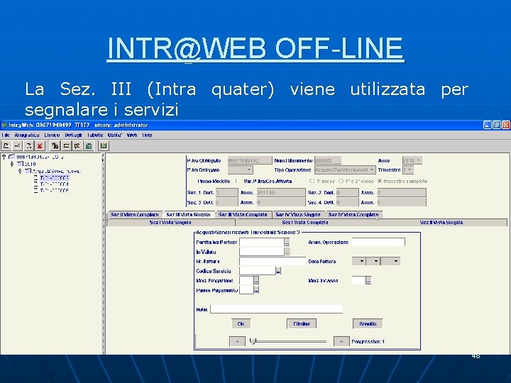 INTR@WEB OFF-LINE La Sez. III (Intra quater) viene utilizzata per segnalare i servizi 48 INTR@WEB OFF-LINE La Sez. III (Intra quater) viene utilizzata per segnalare i servizi 48