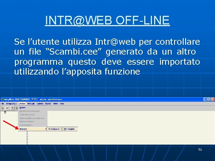INTR@WEB OFF-LINE Se l’utente utilizza Intr@web per controllare un file “Scambi. cee” generato da INTR@WEB OFF-LINE Se l’utente utilizza Intr@web per controllare un file “Scambi. cee” generato da