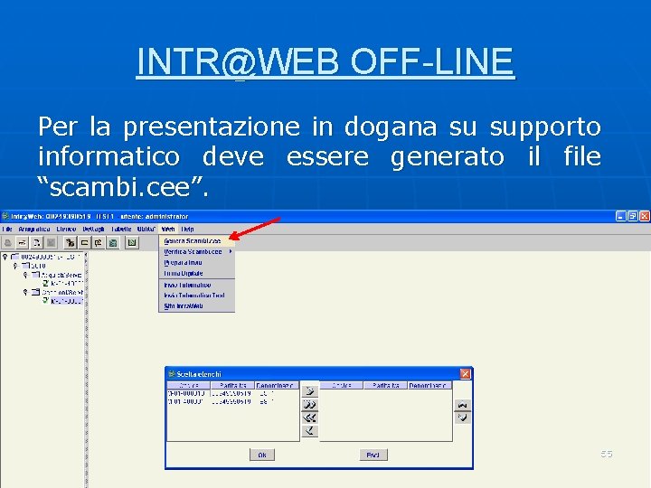 INTR@WEB OFF-LINE Per la presentazione in dogana su supporto informatico deve essere generato il INTR@WEB OFF-LINE Per la presentazione in dogana su supporto informatico deve essere generato il
