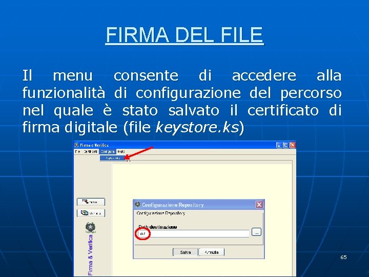 FIRMA DEL FILE Il menu consente di accedere alla funzionalità di configurazione del percorso FIRMA DEL FILE Il menu consente di accedere alla funzionalità di configurazione del percorso