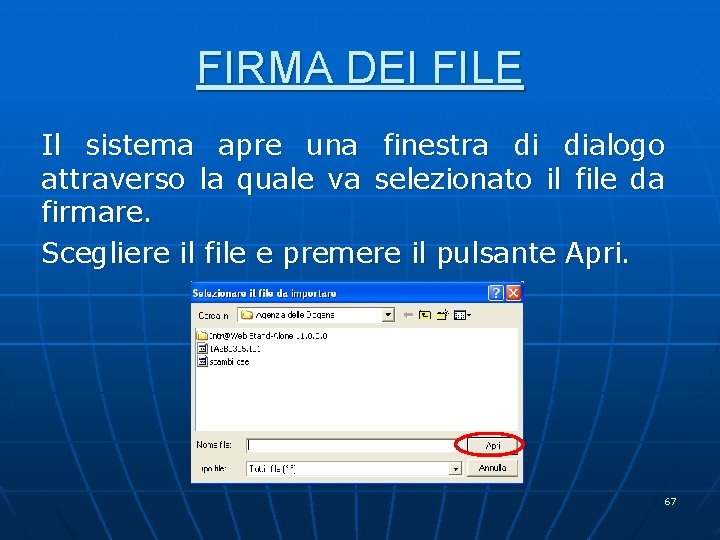 FIRMA DEI FILE Il sistema apre una finestra di dialogo attraverso la quale va FIRMA DEI FILE Il sistema apre una finestra di dialogo attraverso la quale va