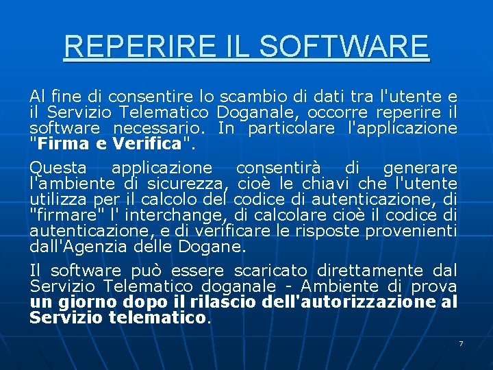 REPERIRE IL SOFTWARE Al fine di consentire lo scambio di dati tra l'utente e REPERIRE IL SOFTWARE Al fine di consentire lo scambio di dati tra l'utente e
