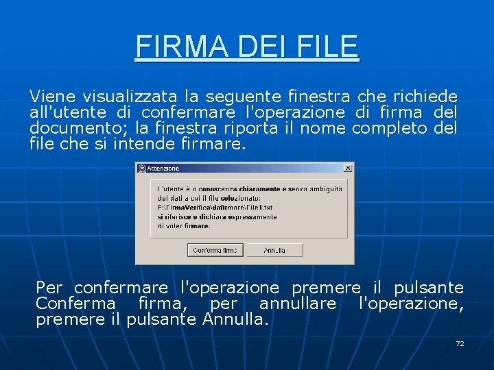 FIRMA DEI FILE Viene visualizzata la seguente finestra che richiede all'utente di confermare l'operazione FIRMA DEI FILE Viene visualizzata la seguente finestra che richiede all'utente di confermare l'operazione