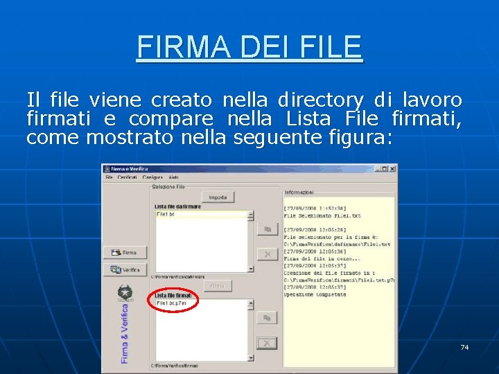 FIRMA DEI FILE Il file viene creato nella directory di lavoro firmati e compare FIRMA DEI FILE Il file viene creato nella directory di lavoro firmati e compare