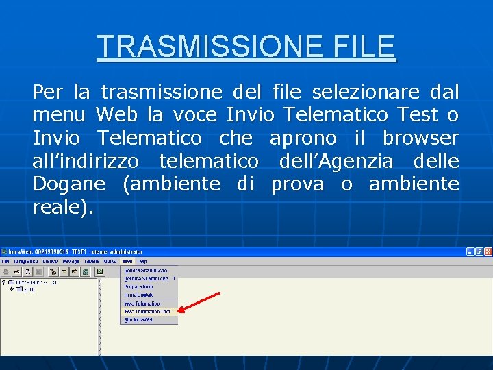 TRASMISSIONE FILE Per la trasmissione del file selezionare dal menu Web la voce Invio TRASMISSIONE FILE Per la trasmissione del file selezionare dal menu Web la voce Invio