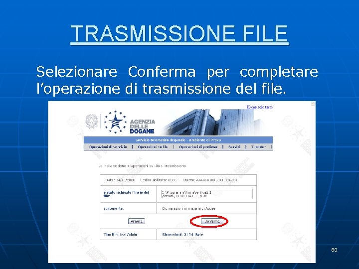 TRASMISSIONE FILE Selezionare Conferma per completare l’operazione di trasmissione del file. 80 TRASMISSIONE FILE Selezionare Conferma per completare l’operazione di trasmissione del file. 80