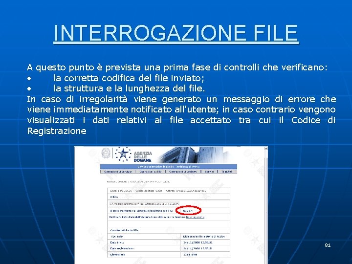 INTERROGAZIONE FILE A questo punto è prevista una prima fase di controlli che verificano: INTERROGAZIONE FILE A questo punto è prevista una prima fase di controlli che verificano: