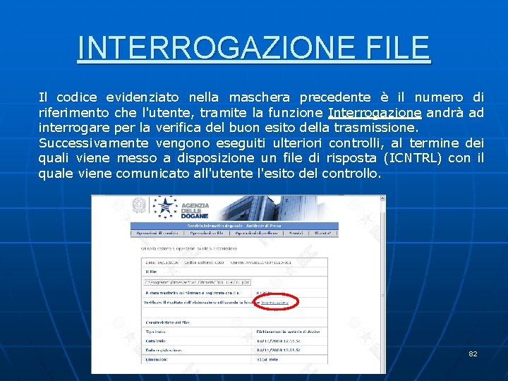 INTERROGAZIONE FILE Il codice evidenziato nella maschera precedente è il numero di riferimento che INTERROGAZIONE FILE Il codice evidenziato nella maschera precedente è il numero di riferimento che