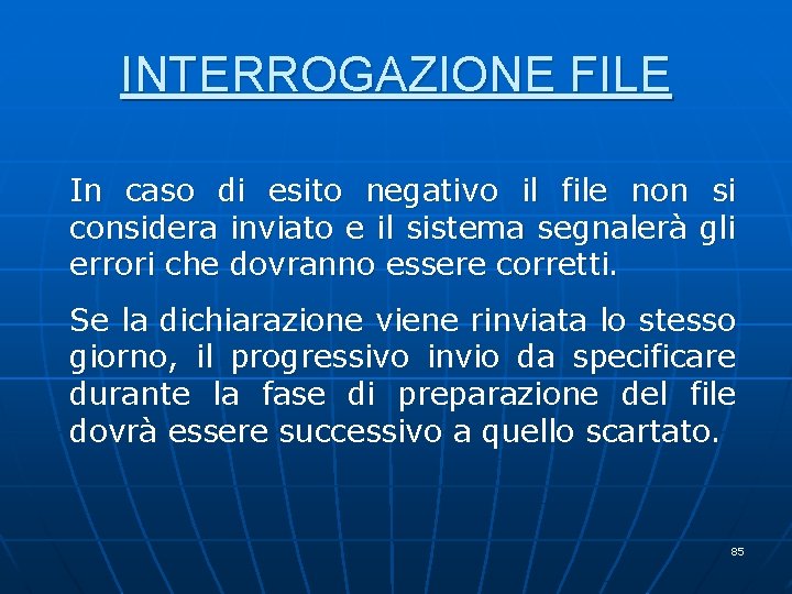 INTERROGAZIONE FILE In caso di esito negativo il file non si considera inviato e INTERROGAZIONE FILE In caso di esito negativo il file non si considera inviato e
