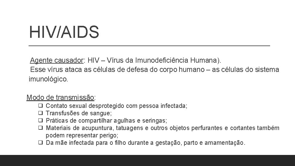 HIV/AIDS Agente causador: HIV – Vírus da Imunodeficiência Humana). Esse vírus ataca as células HIV/AIDS Agente causador: HIV – Vírus da Imunodeficiência Humana). Esse vírus ataca as células