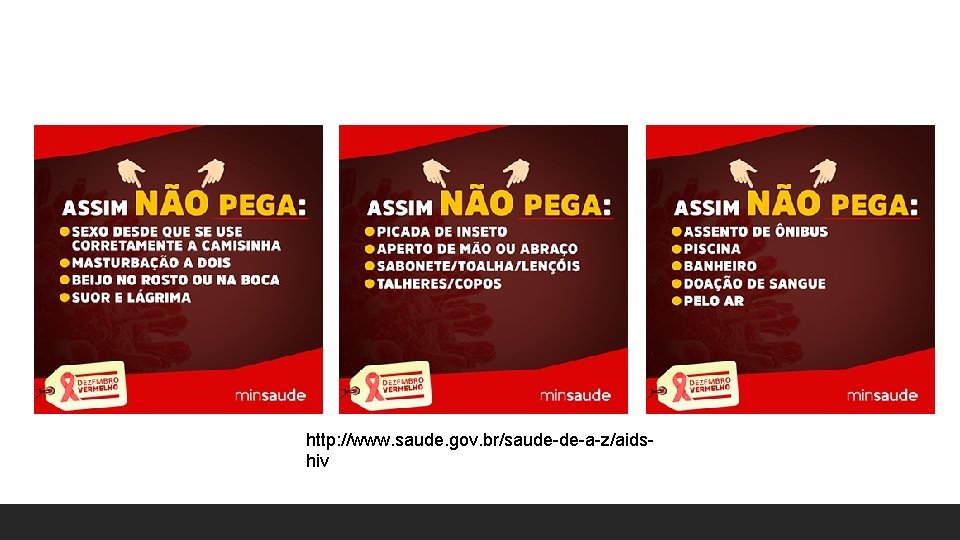 http: //www. saude. gov. br/saude-de-a-z/aidshiv http: //www. saude. gov. br/saude-de-a-z/aidshiv